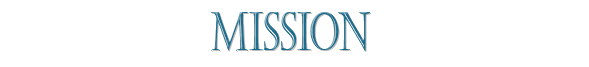 Our Mission Our Mission